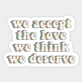 We Accept the Love We Think We Deserve Retro Sticker